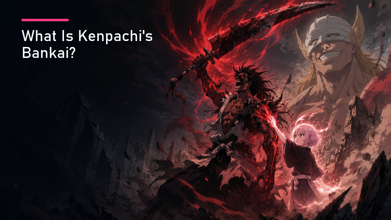 Featured image for What Is Kenpachi's Bankai?