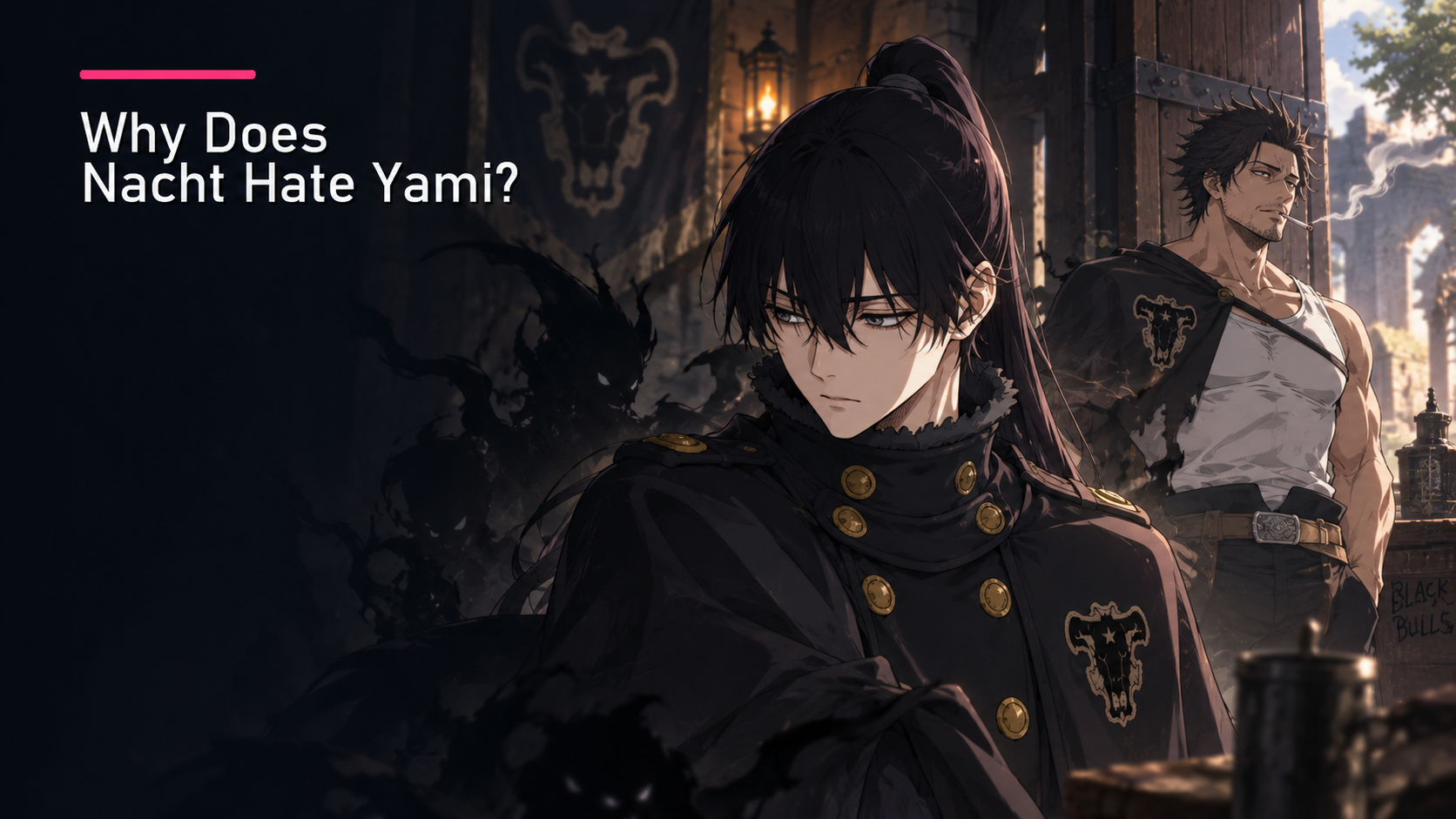 Why Does Nacht Hate Yami?