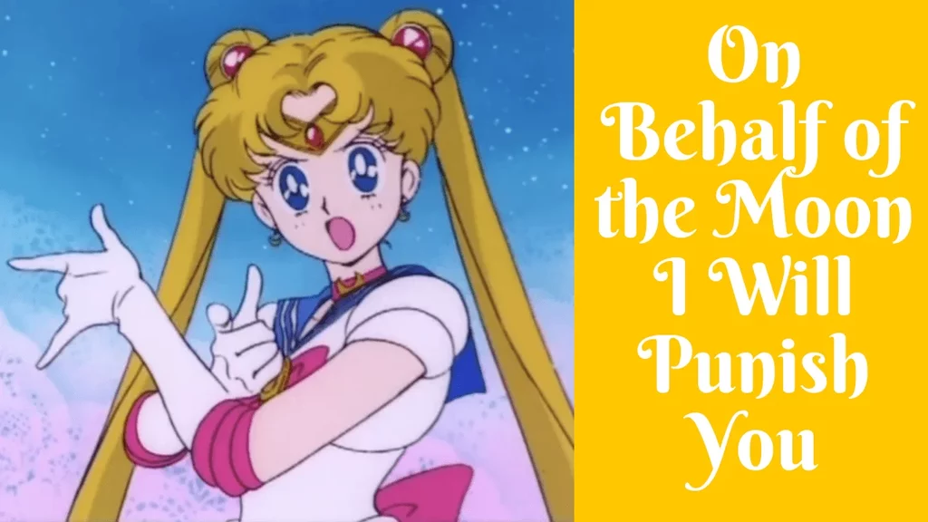 “In The Name Of The Moon!” – Sailor Moon